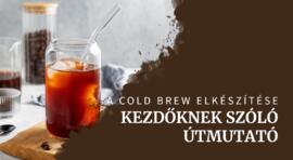 Hogyan készítse el helyesen a cold brewt? Útmutató (nem csak) kezdőknek